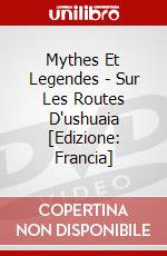 Mythes Et Legendes - Sur Les Routes D'ushuaia [Edizione: Francia] dvd