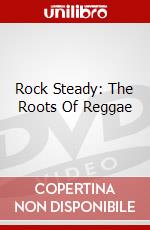 Rock Steady: The Roots Of Reggae dvd