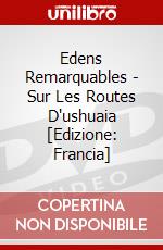 Edens Remarquables - Sur Les Routes D'ushuaia [Edizione: Francia] dvd