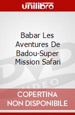 Babar Les Aventures De Badou-Super Mission Safari dvd