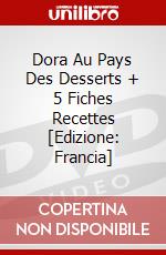 Dora Au Pays Des Desserts + 5 Fiches Recettes [Edizione: Francia] dvd