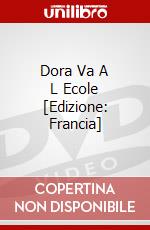 Dora Va A L Ecole [Edizione: Francia] dvd