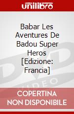 Babar Les Aventures De Badou Super Heros [Edizione: Francia] dvd