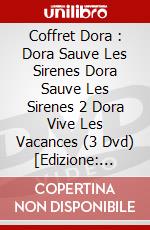 Coffret Dora : Dora Sauve Les Sirenes Dora Sauve Les Sirenes 2 Dora Vive Les Vacances (3 Dvd) [Edizione: Francia] dvd