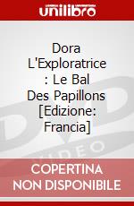 Dora L'Exploratrice : Le Bal Des Papillons [Edizione: Francia] dvd