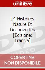 14 Histoires Nature Et Decouvertes [Edizione: Francia] dvd