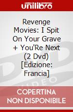 Revenge Movies: I Spit On Your Grave + You'Re Next (2 Dvd) [Edizione: Francia] dvd