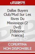Dallas Buyers Club/Mud Sur Les Rives Du Mississippi (2 Dvd) [Edizione: Francia] dvd