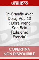 Je Grandis Avec Dora, Vol. 10 : Dora Prend Son Bain [Edizione: Francia] dvd