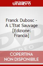 Franck Dubosc - A L'Etat Sauvage [Edizione: Francia] dvd