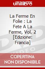 La Ferme En Folie : La Fete A La Ferme, Vol. 2 [Edizione: Francia] dvd