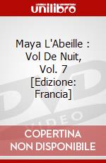 Maya L'Abeille : Vol De Nuit, Vol. 7 [Edizione: Francia] dvd