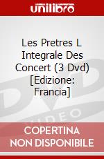 Les Pretres L Integrale Des Concert (3 Dvd) [Edizione: Francia] dvd