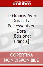 Je Grandis Avec Dora : La Politesse Avec Dora [Edizione: Francia] dvd