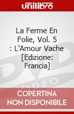 La Ferme En Folie, Vol. 5 : L'Amour Vache [Edizione: Francia] dvd