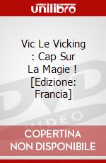 Vic Le Vicking : Cap Sur La Magie ! [Edizione: Francia] dvd