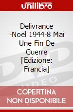 Delivrance -Noel 1944-8 Mai Une Fin De Guerre [Edizione: Francia] dvd