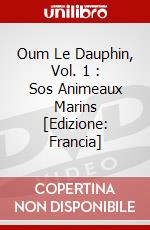 Oum Le Dauphin, Vol. 1 : Sos Animeaux Marins [Edizione: Francia] dvd