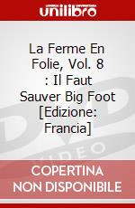 La Ferme En Folie, Vol. 8 : Il Faut Sauver Big Foot [Edizione: Francia] dvd