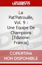 La Pat'Patrouille, Vol. 9 : Une Equipe De Champions [Edizione: Francia] dvd