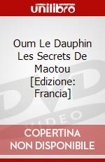 Oum Le Dauphin Les Secrets De Maotou [Edizione: Francia] dvd