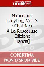 Miraculous Ladybug, Vol. 3 : Chat Noir A La Rescousse [Edizione: Francia] dvd