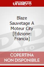 Blaze Sauvetage A Moteur City [Edizione: Francia] dvd
