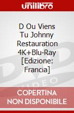 D Ou Viens Tu Johnny Restauration 4K+Blu-Ray [Edizione: Francia] dvd