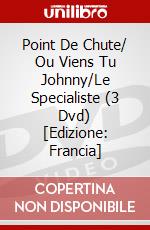 Point De Chute/ Ou Viens Tu Johnny/Le Specialiste (3 Dvd) [Edizione: Francia] dvd