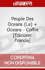 Peuple Des Oceans (Le) + Oceans - Coffre [Edizione: Francia] dvd