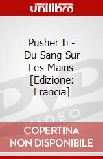 Pusher Ii - Du Sang Sur Les Mains [Edizione: Francia] dvd
