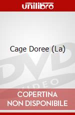Cage Doree (La) dvd