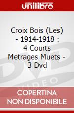 Croix Bois (Les) - 1914-1918 : 4 Courts Metrages Muets - 3 Dvd dvd