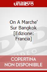On A Marche' Sur Bangkok [Edizione: Francia] dvd