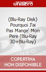 (Blu-Ray Disk) Pourquoi J'ai Pas Mange' Mon Pere (Blu-Ray 3D+Blu-Ray) brd