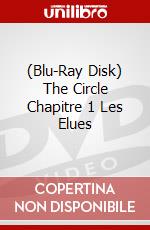 (Blu-Ray Disk) The Circle Chapitre 1 Les Elues brd