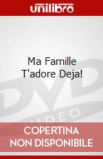 Ma Famille T'adore Deja! dvd