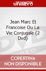 Jean Marc Et Francoise Ou La Vie Conjugale (2 Dvd) dvd