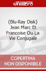 (Blu-Ray Disk) Jean Marc Et Francoise Ou La Vie Conjugale brd