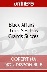 Black Affairs - Tous Ses Plus Grands Succes dvd