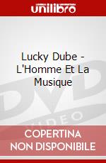 Lucky Dube - L'Homme Et La Musique dvd