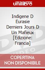 Indigene D Eurasie Derniers Jours D Un Mafieux [Edizione: Francia] dvd