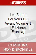 Les Super Pouvoirs Du Vivant Volume 1 [Edizione: Francia] dvd
