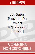 Les Super Pouvoirs Du Vivant V2[Edizione: Francia] dvd