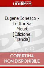Eugene Ionesco - Le Roi Se Meurt [Edizione: Francia] dvd