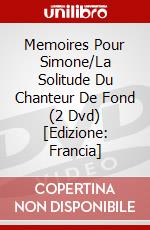 Memoires Pour Simone/La Solitude Du Chanteur De Fond (2 Dvd) [Edizione: Francia] dvd