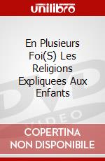 En Plusieurs Foi(S) Les Religions Expliquees Aux Enfants dvd