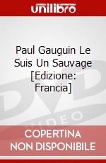 Paul Gauguin Le Suis Un Sauvage [Edizione: Francia] dvd