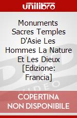 Monuments Sacres Temples D'Asie Les Hommes La Nature Et Les Dieux [Edizione: Francia] dvd