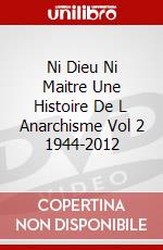 Ni Dieu Ni Maitre Une Histoire De L Anarchisme Vol 2 1944-2012 dvd